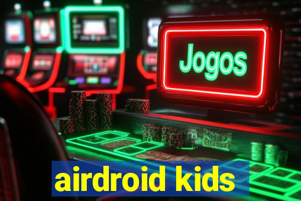 airdroid kids